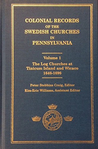 Colonial Records of the Swedish Churches of Pennsylvania: The log churches at Tinicum Island and Wicaco, Vol. 1 (Hardcover)