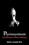 Psychosynthesis: A Collection of Basic Writings by Roberto Assagioli (2000-07-01) Psychosynthesis: A Collection of Basic Writings by Roberto Assagioli (2000-07-01)