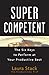 SuperCompetent: The Six Keys to Perform at Your Productive Best by Stack, Laura 1st edition (2010) Hardcover