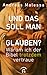 Und das soll man glauben?: Warum ich der Bibel trotzdem vertraue (German Edition)