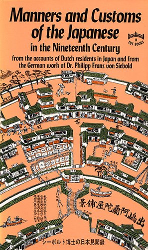 Manners and Customs of the Japanese, in the Nineteenth Century: From the Accounts of Dutch Residents in Japan and from the German Work of Philipp Fran (Paperback)