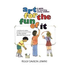 Art for the Fun of It: A Guide for Teaching Young Children (Hardcover)