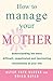 How To Manage Your Mother by Alyce Faye Cleese (6-Mar-2003) P... by Alyce Faye Cleese