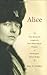 Alice: Alice Roosevelt Longworth, from White House Princess to Washington Power Broker by Stacy A. Cordery (2007-10-18)