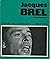 Jacques brel: poètes d'aujourd'hui
