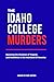 THE IDAHO COLLEGE MURDERS by Voice of the Victim