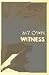 My own witness