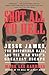 Shot All to Hell: Jesse James, the Northfield Raid, and the Wild West's Greatest Escape