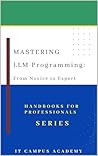Mastering LLM Programming: From Novice to Expert