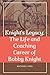 Knight’s Legacy : The Life ...