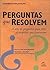 Perguntas Que Resolvem - A ...
