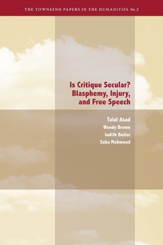 Is Critique Secular?: Blasphemy, Injury, and Free Speech (Townsend Papers in the Humanities) 1st (first) Edition by Asad, Talal, Butler, Judith, Mahmood, Saba [2009]