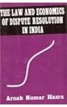 The Law and Economics of Dispute Resolution in India The Law and Economics of Dispute Resolution in India