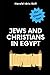 Jews and Christians in Egyp...