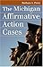 The Michigan Affirmative Action Cases: 1st (first) Edition