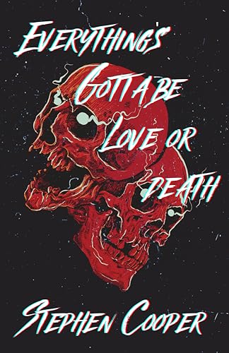 Everything's Gotta Be Love or Death (Kindle Edition)