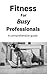 Fitness for Busy Profession...