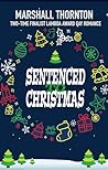 Sentenced to Christmas by Marshall Thornton Sentenced to Christmas by Marshall Thornton