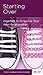 Starting Over: How Not to Screw Up Your Next Relationship by William P. Smith (2009-10-31)
