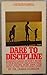 Dare to Discipline