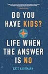 Do You Have Kids?: Life When the Answer is No