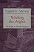 Working the Angles: The Shape of Pastoral Integrity unknown Edition by Peterson, Eugene H. [1987]