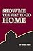 Show Me the Way to Go Home by John Neu
