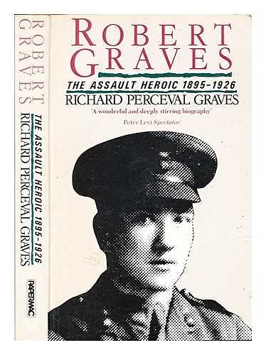 Robert Graves : the assault heroic 1895-1926