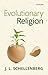 Evolutionary Religion by J. L. Schellenberg (4-Jun-2015) Paperback