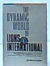 The Dynamic World of Lions International: The Fifty Year Saga of Lions Clubs