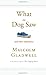 By Malcolm Gladwell: What the Dog Saw: And Other Adventures