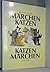 Märchenkatzen - Katzenmärchen