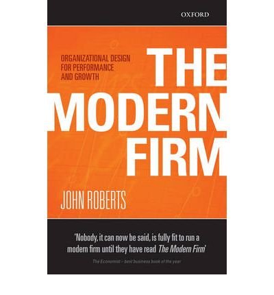 [(The Modern Firm: Organizational Design for Performance and Growth )] [Author: John Roberts] [Oct-2007]