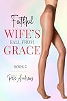 Book cover for Faithful Wife's Fall From Grace: Book 5