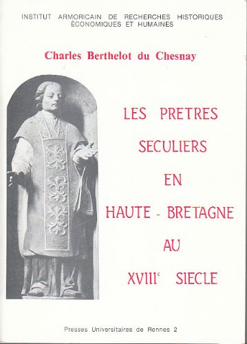 Les prêtres séculiers en Haute-Bretagne au XVIIIe siècle (French Edition)
