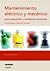 Mantenimiento Electrico Y Mecanico Para Pequenas Y Medianas Empresas/ Electrical and Mechanical Maintenance for Small and Medium Companies: Incluye Higiene Y Seguridad Industrial (Spanish Edition)