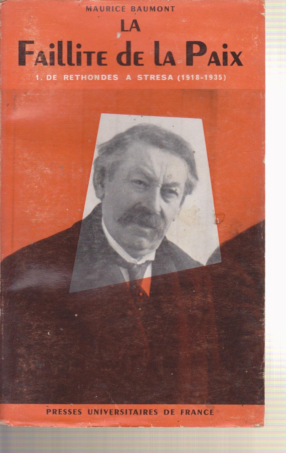 La Faillite de la paix, 1918-1939, tome 1 : De Rethondes à Stresa, 1918-1935 (Unknown Binding)