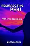Resurrecting Peri: Part 4: The Reckoning
