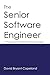 The Senior Software Engineer: 11 Practices of an Effective Technical Leader by David Bryant Copeland(2013-07-01)
