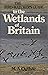 The bird-watcher's guide to the wetlands of Britain