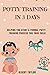 POTTY TRAINING IN 3 DAYS: H...