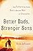 Better Dads, Stronger Sons:...