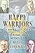 Happy Warriors: The Lives a...