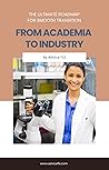 From Academia To Industry: The Ultimate Roadmap for Smooth Transition