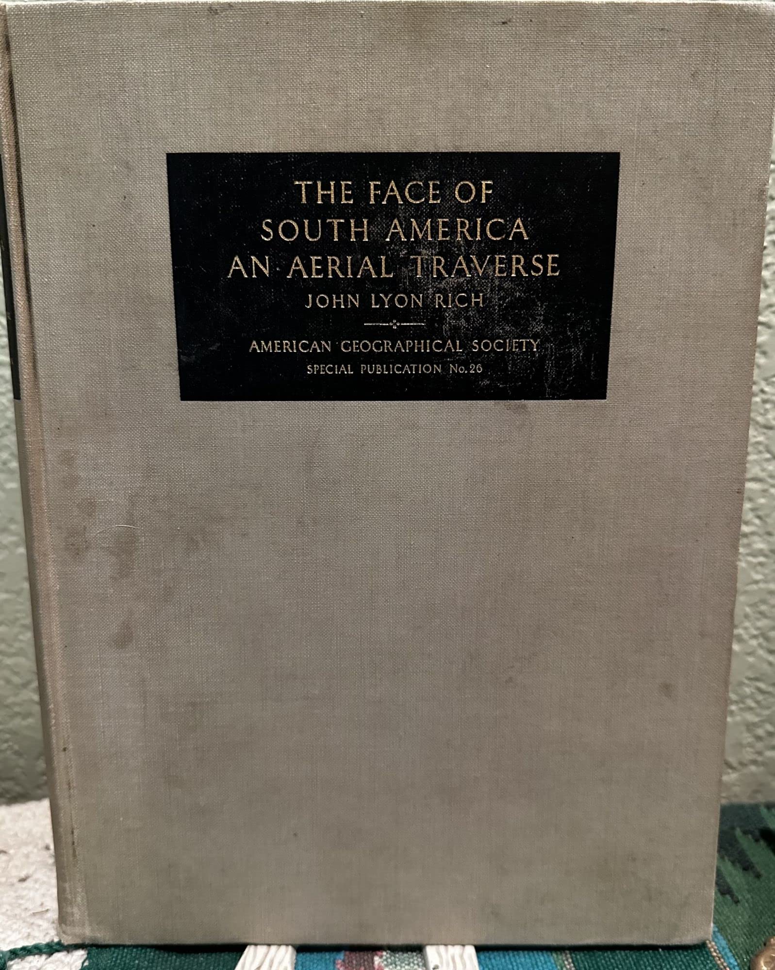 THE FACE OF SOUTH AMERICA: An Aerial Traverse. American Geographical Society Special Publication no. 26. (Hardcover)