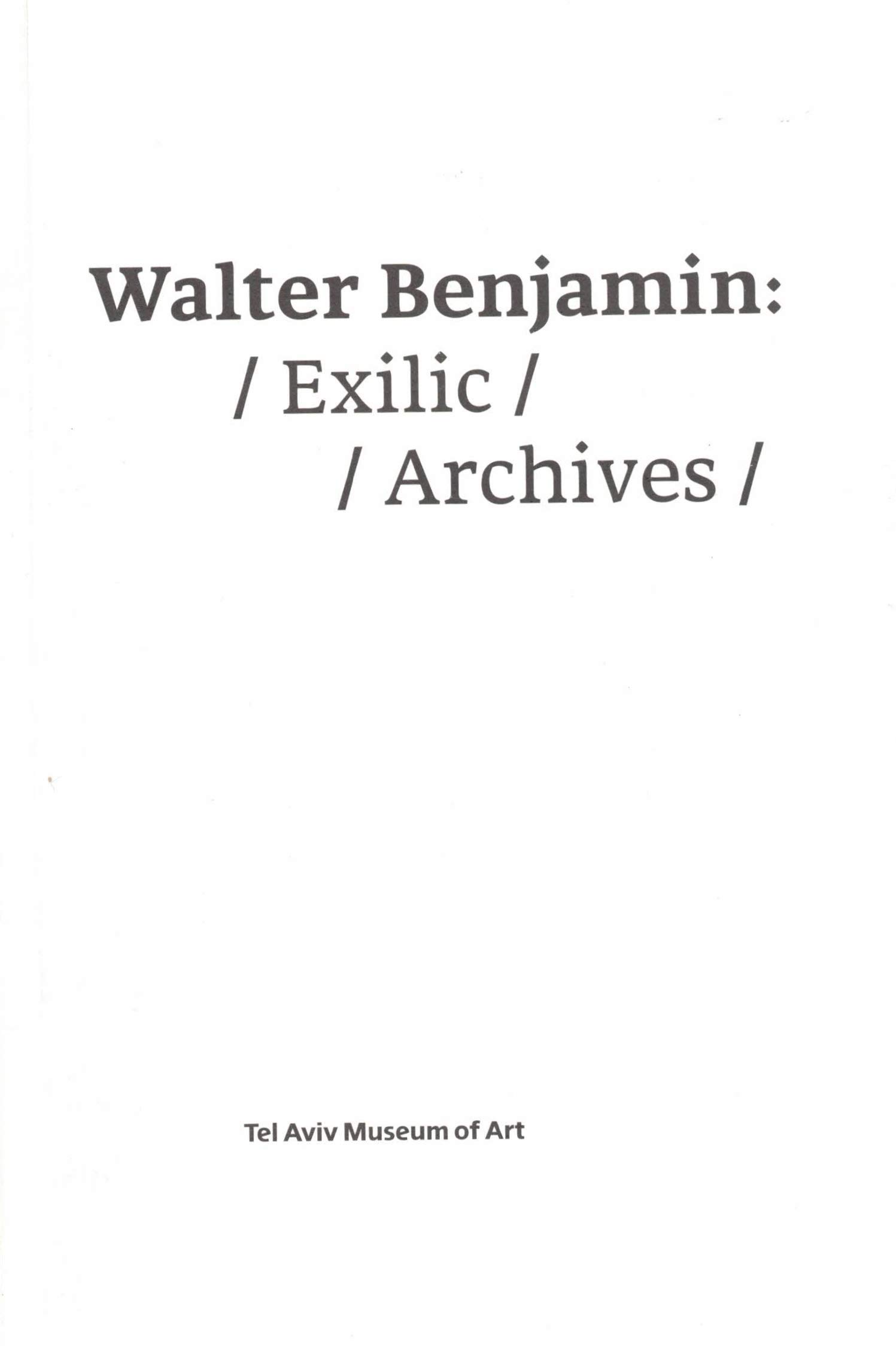 Walter Benjamin: Exilic Archives (Paperback)