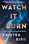 Watch It Burn by Kristen Bird