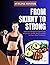 FROM SKINNY TO STRONG by Aveline Winter