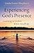 Experiencing God's Presence: Learning to Listen While You Pray by Linda Evans Shepherd (2013-09-15)