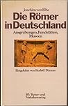 Die Römer in Deutschland: Ausgrabungen, Frundstätten, Museen (German Edition)